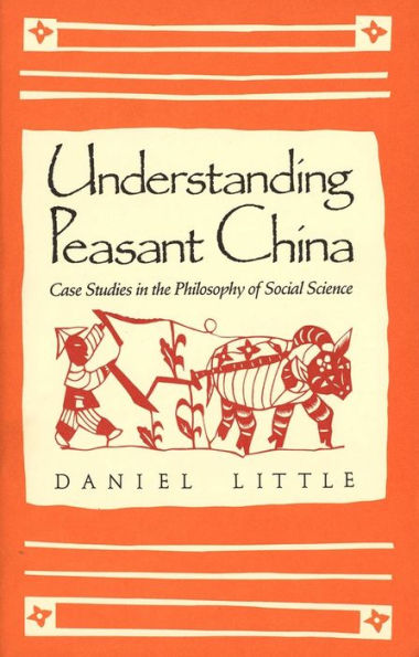 Understanding Peasant China: Case Studies in the Philosophy of Social Science