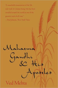 Title: Mahatma Gandhi and His Apostles, Author: Ved Mehta