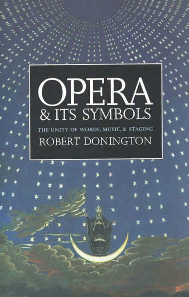 Opera and its Symbols: The Unity of Words, Music and Staging