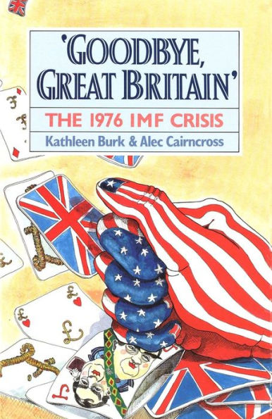 Goodbye, Great Britain: The 1976 IMF Crisis