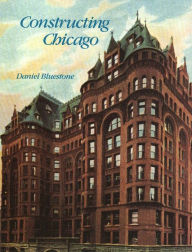 Title: Constructing Chicago / Edition 1, Author: Daniel Bluestone