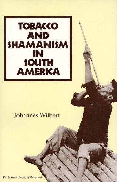 Tobacco and Shamanism in South America / Edition 1