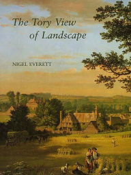 Title: The Tory View of Landscape, Author: Nigel Everett