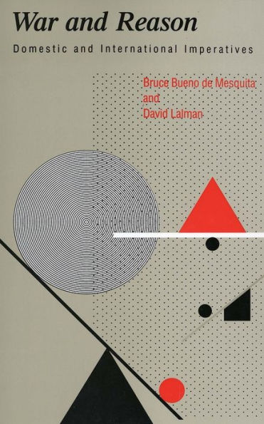 War and Reason: Domestic and International Imperatives / Edition 1