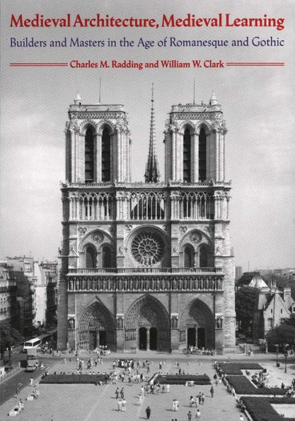 Medieval Architecture, Medieval Learning: Builders and Masters in the Age of Romanesque and Gothic / Edition 1