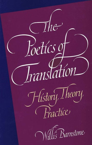 The Poetics of Translation: History, Theory, Practice / Edition 1