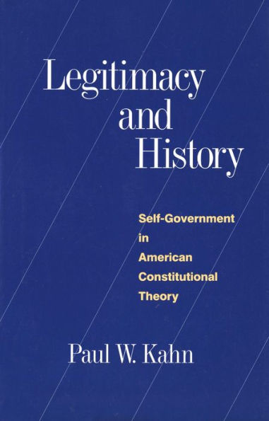 Legitimacy and History: Self-Government in American Constitutional Theory