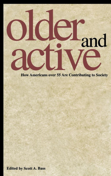 Older and Active: How Americans over 55 Are Contributing to Society / Edition 1