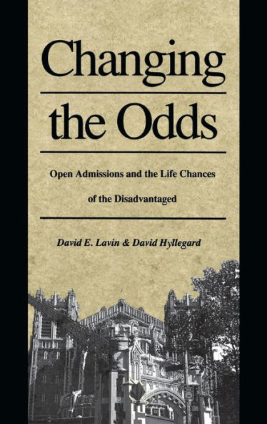 Changing the Odds: Open Admissions and the Life Chances of the Disadvantaged / Edition 1