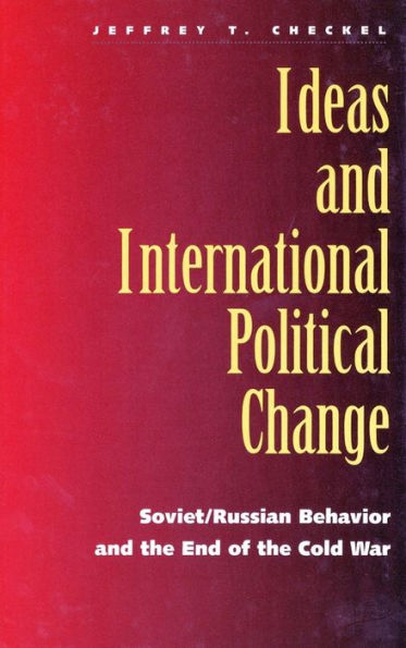 Ideas and International Political Change: Soviet/Russian Behavior and the End of the Cold War