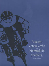 Title: Russian Motion Verbs for Intermediate Students / Edition 1, Author: William J. Mahota