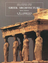 Title: Greek Architecture / Edition 5, Author: A. W. Lawrence