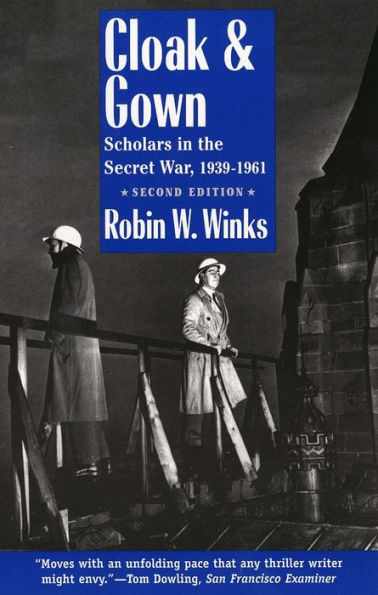 Cloak and Gown: Scholars in the Secret War, 1939-1961, Second Edition / Edition 2