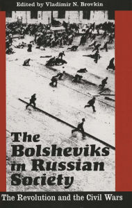 Title: The Bolsheviks in Russian Society: The Revolution and the Civil Wars, Author: Vladimir N. Brovkin