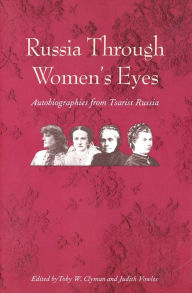 Title: Russia Through Women's Eyes: Autobiographies from Tsarist Russia, Author: Toby W. Clyman