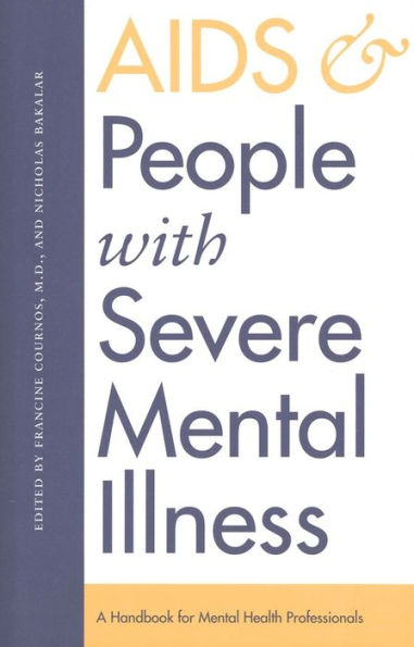 AIDS and People with Severe Mental Illness: A Handbook for Mental Health Professionals / Edition 1