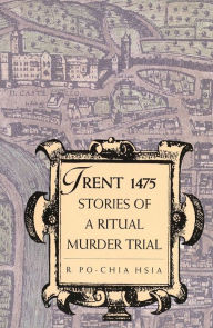 Title: Trent 1475: Stories of a Ritual Murder Trial / Edition 1, Author: R. Po-chia Hsia