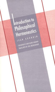 Title: Introduction to Philosophical Hermeneutics / Edition 1, Author: Jean Grondin