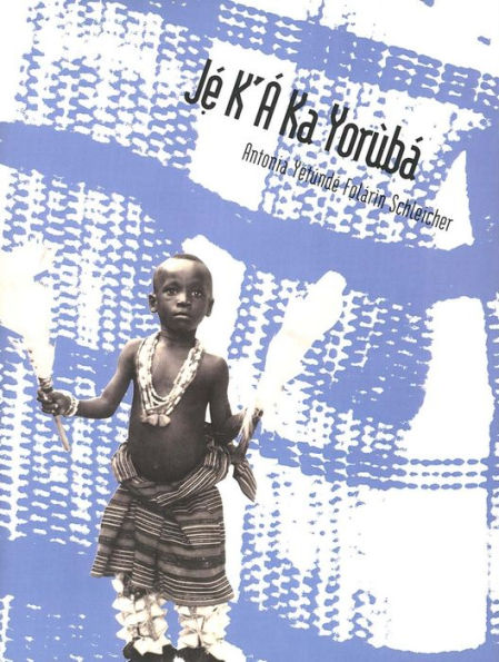 Jé K`Á Ka Yorùbá: An Intermediate Course / Edition 1