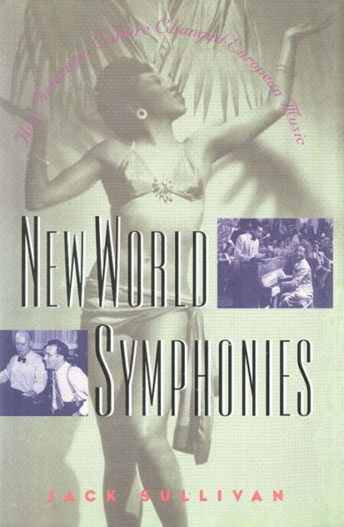 New World Symphonies: How American Culture Changed European Music