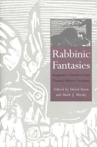 Title: Rabbinic Fantasies: Imaginative Narratives from Classical Hebrew Literature / Edition 1, Author: David Stern