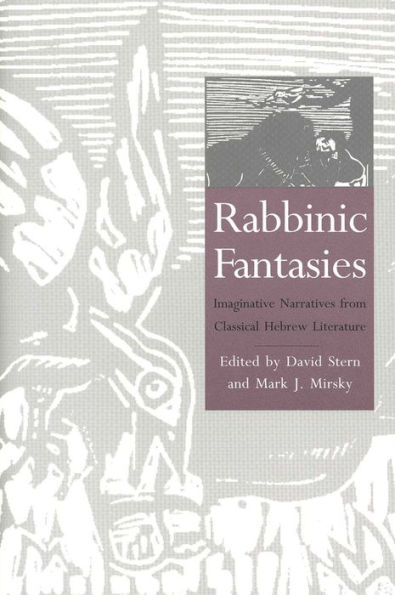 Rabbinic Fantasies: Imaginative Narratives from Classical Hebrew Literature / Edition 1