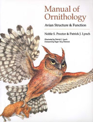 Title: Manual of Ornithology: Avian Structure and Function / Edition 1, Author: Noble S. Proctor