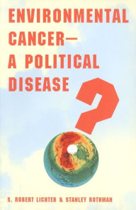Title: Environmental Cancer-A Political Disease?, Author: S. Robert Lichter