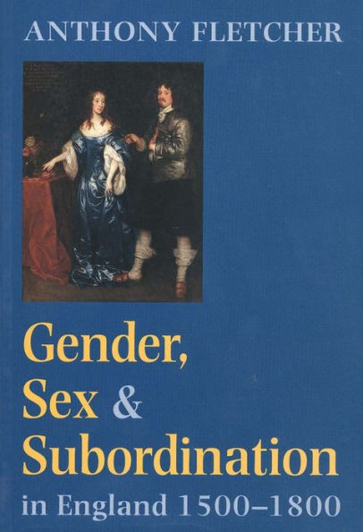 Gender, Sex, and Subordination in England, 1500-1800 / Edition 1