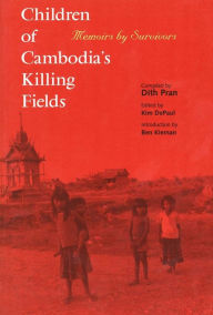Title: Children of Cambodia's Killing Fields: Memoirs by Survivors, Author: Dith Pran