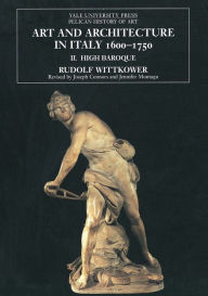 Title: Art and Architecture in Italy, 1600-1750: Volume 2: The High Baroque, 1625-1675 / Edition 1, Author: Rudolf Wittkower