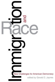 Title: Immigration and Race: New Challenges for American Democracy, Author: Gerald D. Jaynes