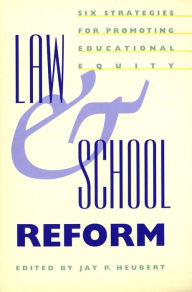 Title: Law and School Reform: Six Strategies for Promoting Educational Equity, Author: Jay P. Heubert
