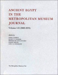 Title: Ancient Egypt in the Metropolitan Museum Journal Volumes 1-11 (1968-1976), Author: Cyril Aldred