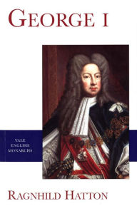 Title: George I, Author: Ragnhild Hatton