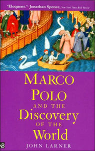 Title: Marco Polo and the Discovery of the World, Author: John Larner