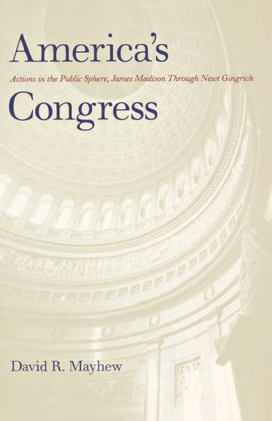 America's Congress: Actions in the Public Sphere, James Madison Through Newt Gingrich