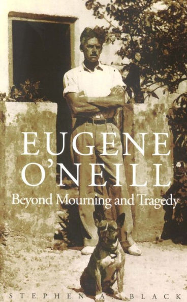 Eugene O`Neill: Beyond Mourning and Tragedy