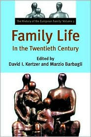 Family Life in the Twentieth Century: The History of the European Family, Volume 3