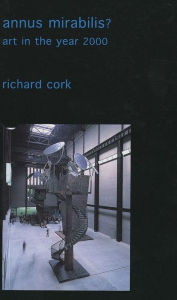 Title: Annus Mirabilis?: Art in the Year 2000, Author: Richard Cork