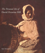 Title: The Personal Art of David Octavius Hill, Author: Sara Stevenson