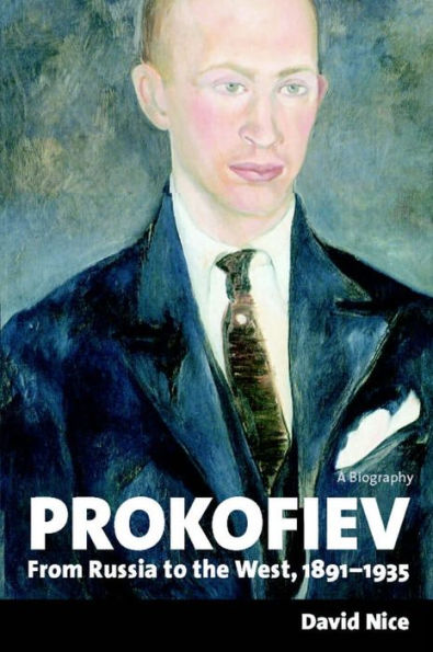 Prokofiev: A Biography: From Russia to the West, 1891-1935