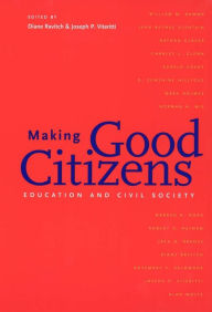 Title: Making Good Citizens: Education and Civil Society / Edition 1, Author: Diane Ravitch