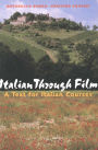 Italian Through Film: A Text for Italian Courses / Edition 1