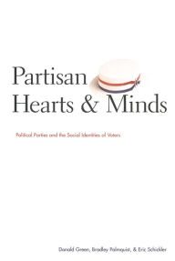 Title: Partisan Hearts and Minds: Political Parties and the Social Identities of Voters / Edition 1, Author: Donald Green