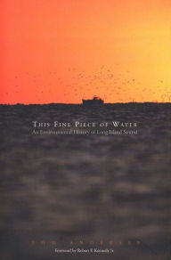 Title: This Fine Piece of Water: An Environmental History of Long Island Sound, Author: Tom Andersen