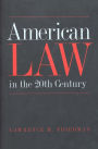 American Law in the Twentieth Century / Edition 1