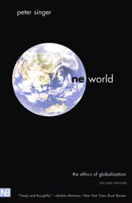 Title: One World: The Ethics of Globalization, Second Edition / Edition 2, Author: Peter Singer
