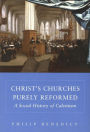 Christ's Churches Purely Reformed: A Social History of Calvinism / Edition 1