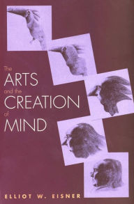 Title: The Arts and the Creation of Mind, Author: Elliot W. Eisner